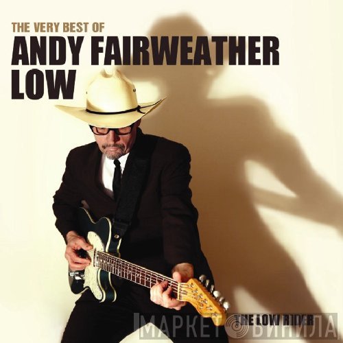 Andy Fairweather-Low - The Very Best Of Andy Fairweather Low - The Low Rider