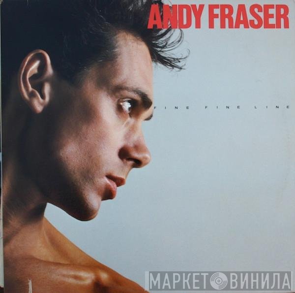 Andy Fraser - Fine Fine Line