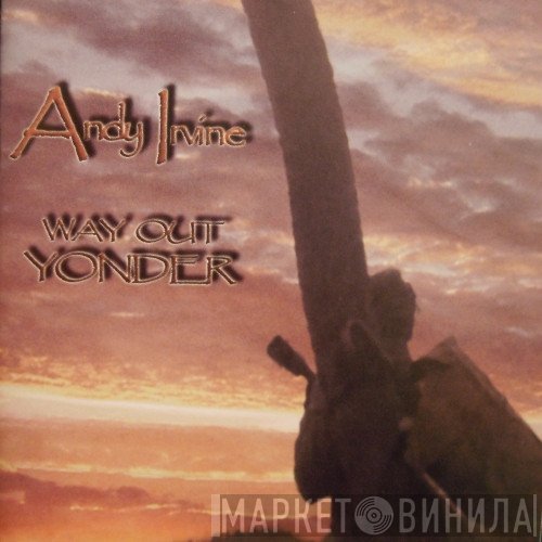 Andy Irvine - Way Out Yonder