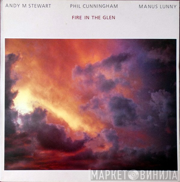 Andy M. Stewart, Phil Cunningham , Manus Lunny - Fire In The Glen