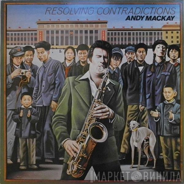Andy Mackay  - Resolving Contradictions