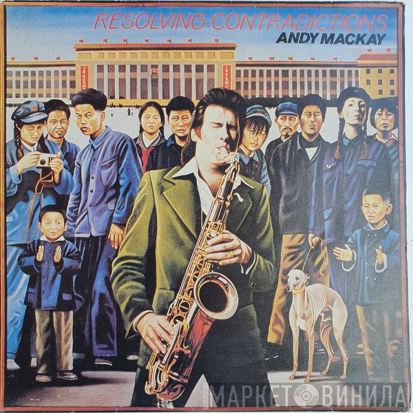 Andy Mackay  - Resolving Contradictions