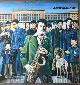 Andy Mackay  - Resolving Contradictions