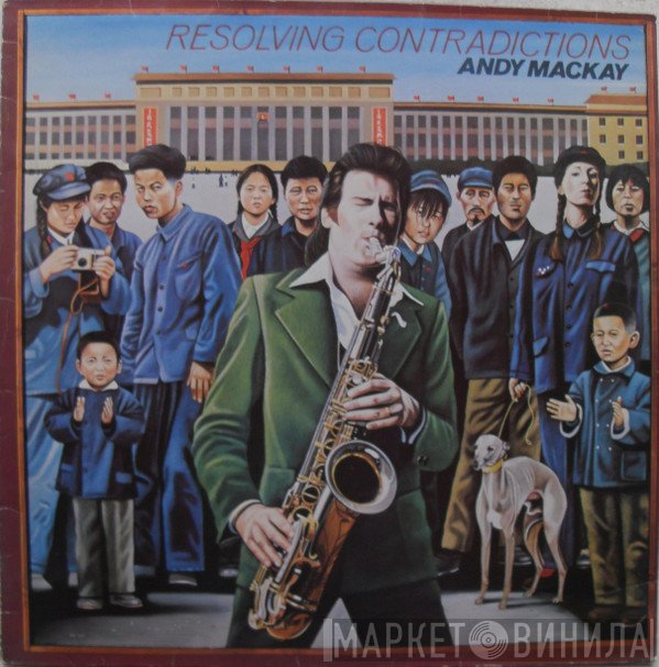 Andy Mackay  - Resolving Contradictions