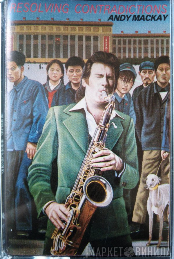 Andy Mackay  - Resolving Contradictions