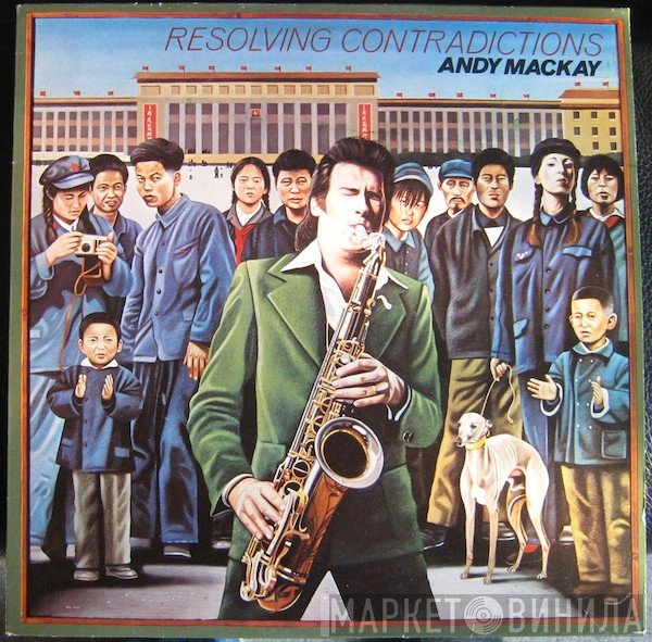 Andy Mackay  - Resolving Contradictions