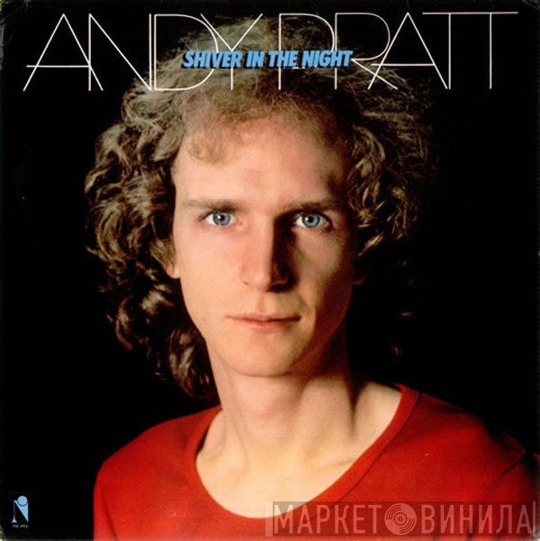 Andy Pratt  - Shiver In The Night