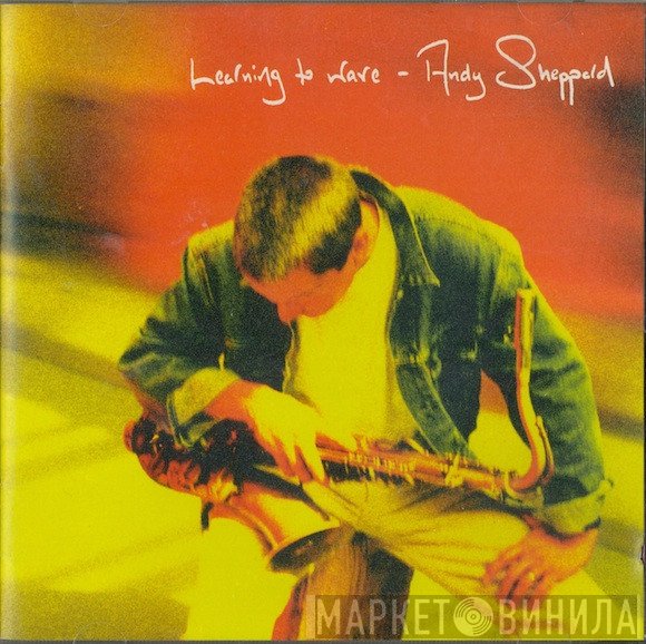 Andy Sheppard - Learning To Wave