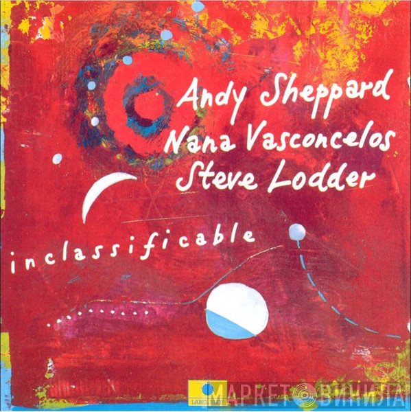 Andy Sheppard, Naná Vasconcelos, Steve Lodder - Inclassificable