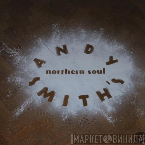  - Andy Smith's Northern Soul