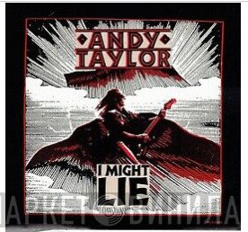Andy Taylor  - I Might Lie