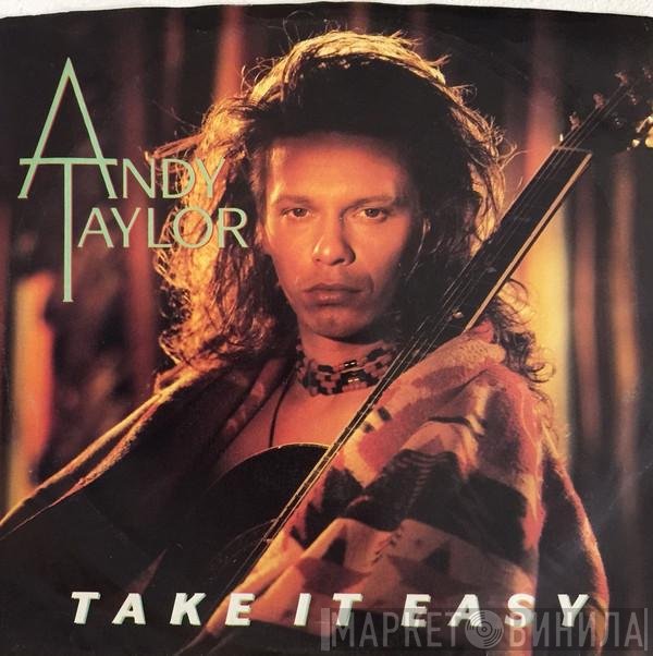 Andy Taylor  - Take It Easy