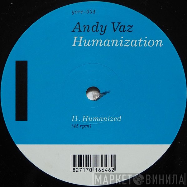 Andy Vaz - Humanization
