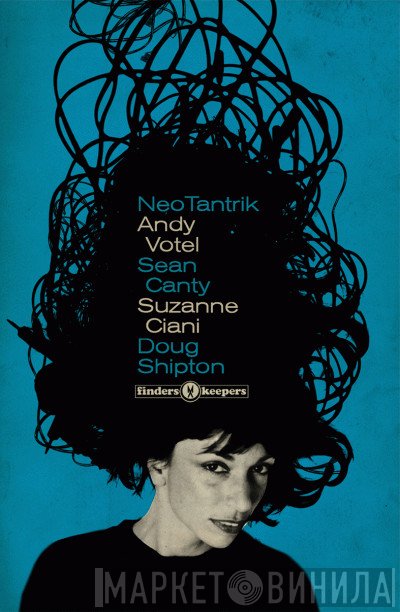 Andy Votel, Suzanne Ciani, Sean Canty, Doug Shipton - Neotantrik