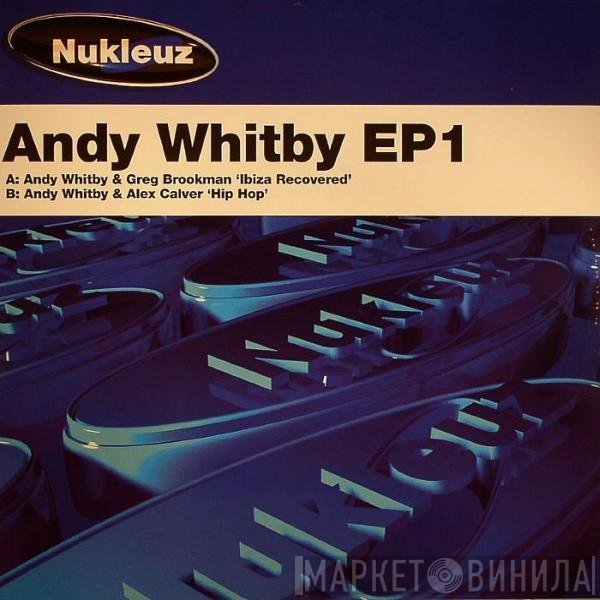 Andy Whitby & Greg Brookman / Andy Whitby & Alex Calver  - Andy Whitby EP1