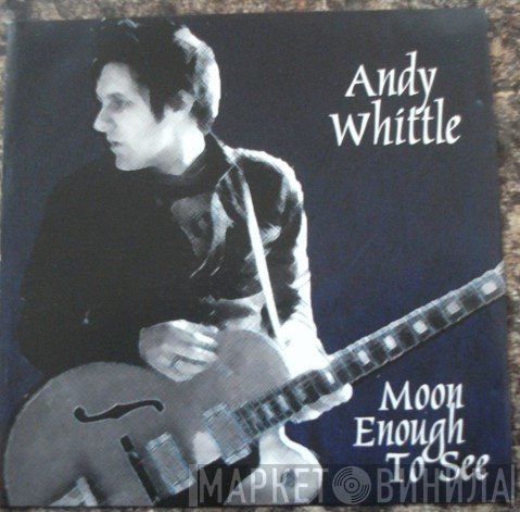 Andy Whittle  - Moon Enough To See