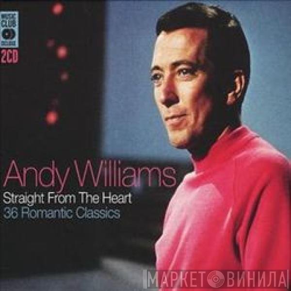 Andy Williams - Straight From The Heart (36 Romantic Classics)