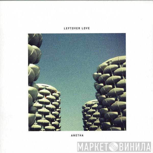 Anetha ‎ - Leftover Love