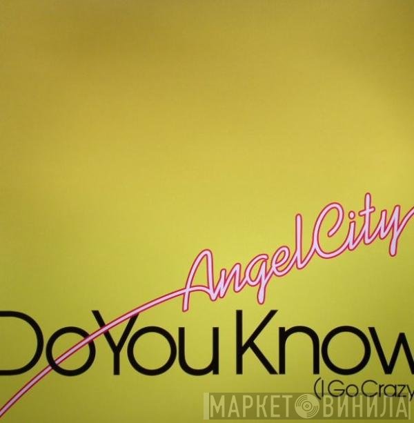 Angel City - Do You Know (I Go Crazy)