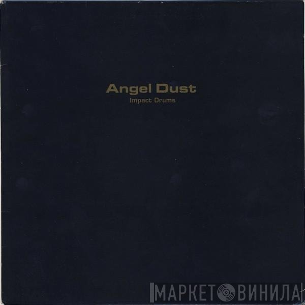 Angel Dust  - Impact Drums