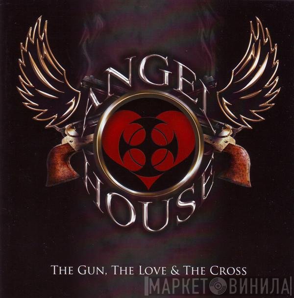 Angel House  - The Gun, The Love & The Cross