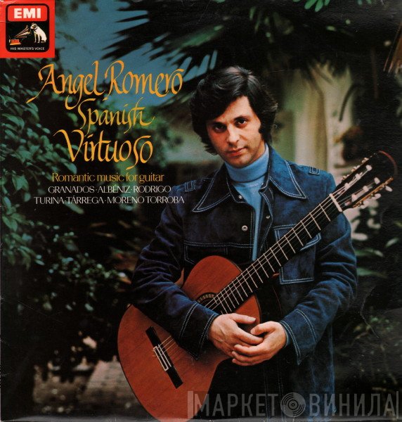 Angel Romero  - Spanish Virtuoso - Romantic Music For Guitar