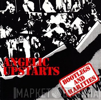 Angelic Upstarts  - Bootlegs And Rarities