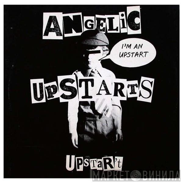Angelic Upstarts - I'm An Upstart