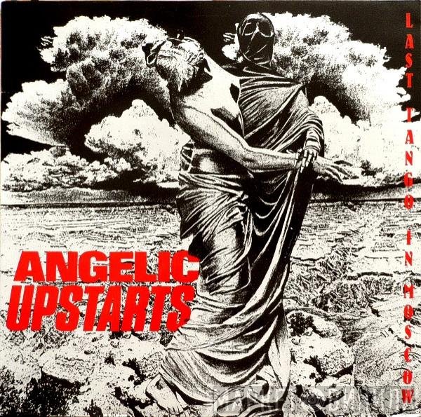 Angelic Upstarts  - Last Tango In Moscow