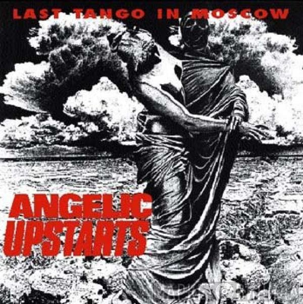 Angelic Upstarts  - Last Tango In Moscow