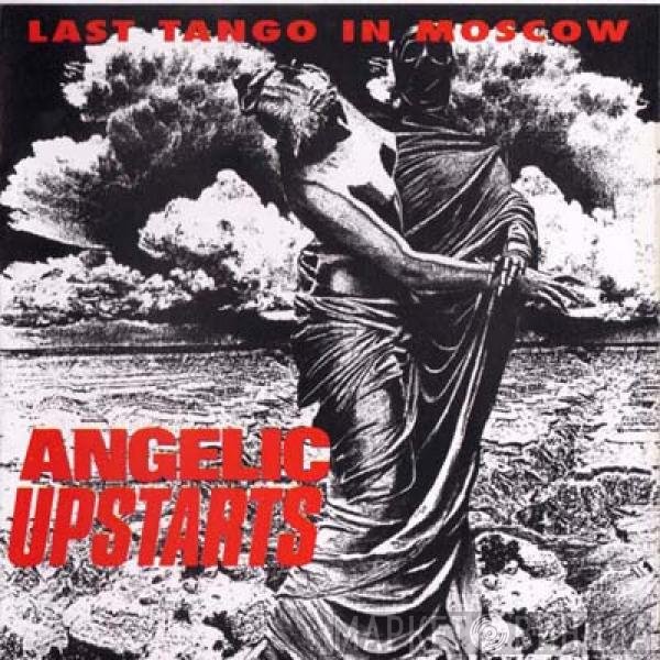 Angelic Upstarts  - Last Tango In Moscow