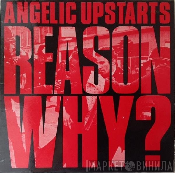 Angelic Upstarts  - Reason Why?