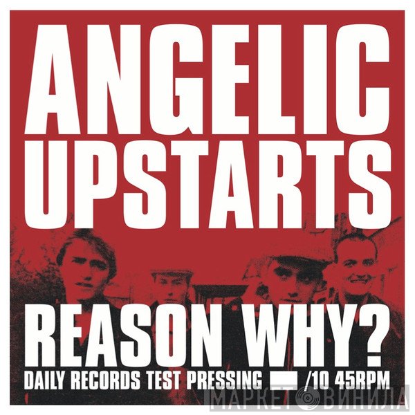 Angelic Upstarts  - Reason Why?
