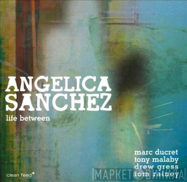 Angelica Sanchez - Life Between