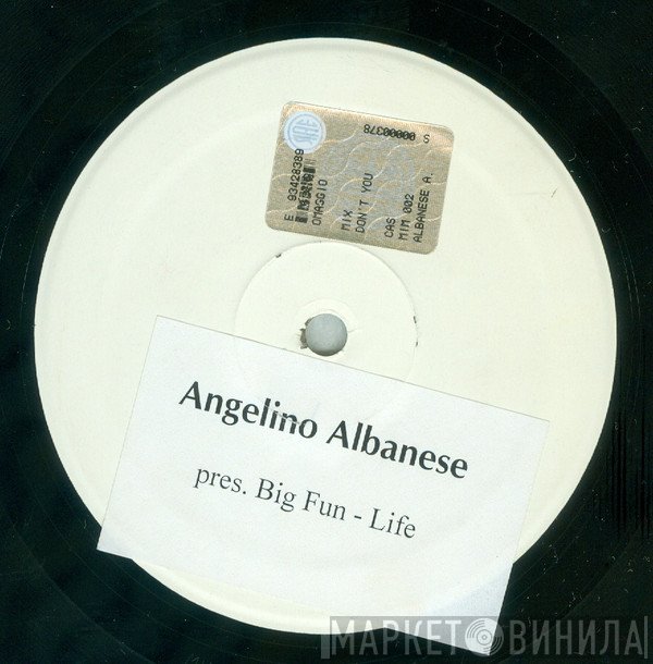 Angelino Albanese Pres. Big Fun   - Life