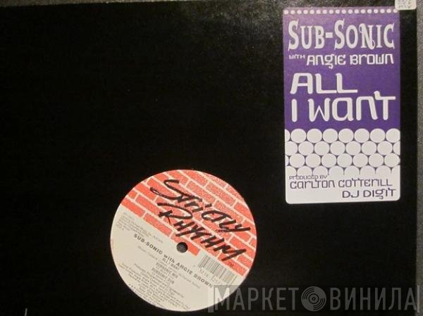 Angie Brown, Sub-Sonic  - All I Want