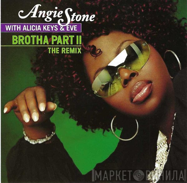 Angie Stone, Alicia Keys, Eve  - Brotha Part II (The Remix)