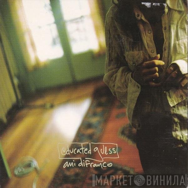 Ani DiFranco  - Educated Guess