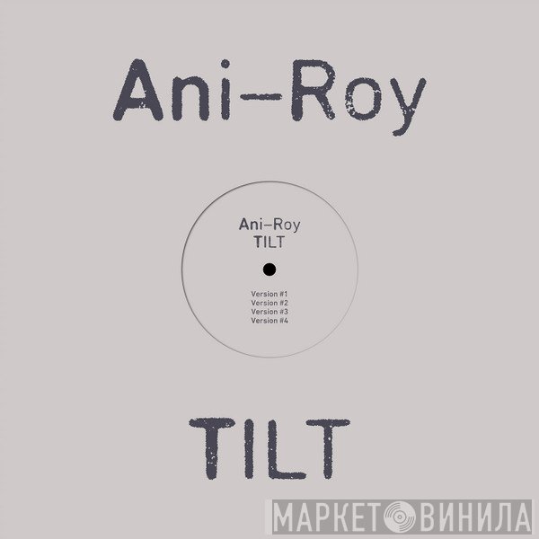 Ani-Roy - Tilt