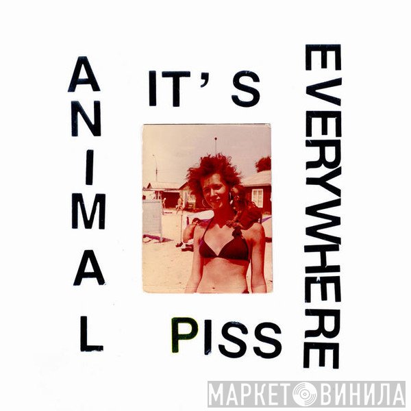  - Animal Piss It's Everywhere