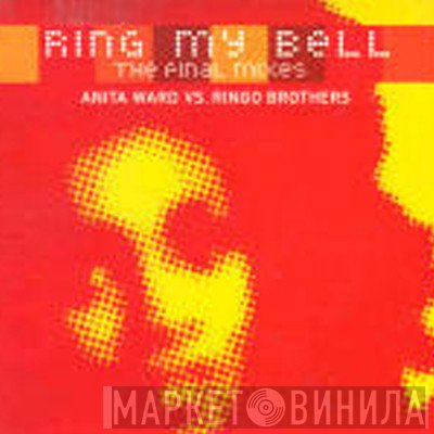 Anita Ward vs. Ringo Brothers  - Ring My Bell (The Final Mixes)