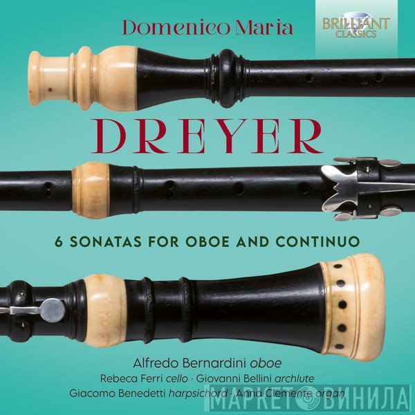Anna Clemente, Rebecca Ferri, Alfredo Bernardini, Giovanni Bellini , Domenico Maria Dreyer, Giacomo Benedetti - 6 Sonatas For Oboe And Continuo