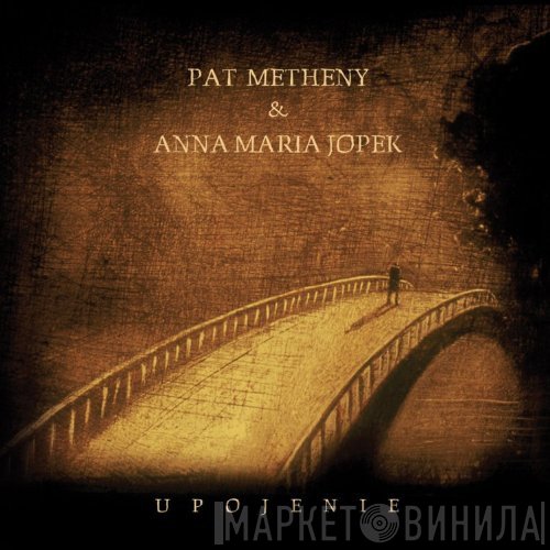 Anna Maria Jopek & Pat Metheny  - Upojenie