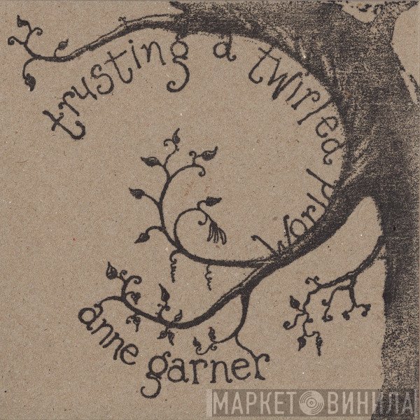 Anne Garner - Trusting A Twirled World