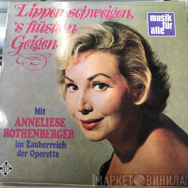 Anneliese Rothenberger - Lippen Schweigen, 'S Flüstern Geigen