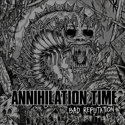 Annihilation Time  - Bad Reputation