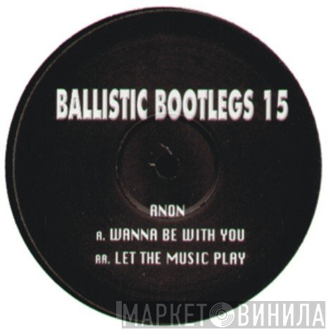 Anonymous - Ballistic Bootlegs 15