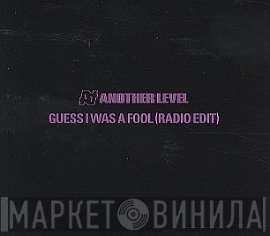 Another Level - Guess I Was A Fool