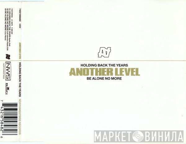 Another Level - Holding Back The Years / Be Alone No More