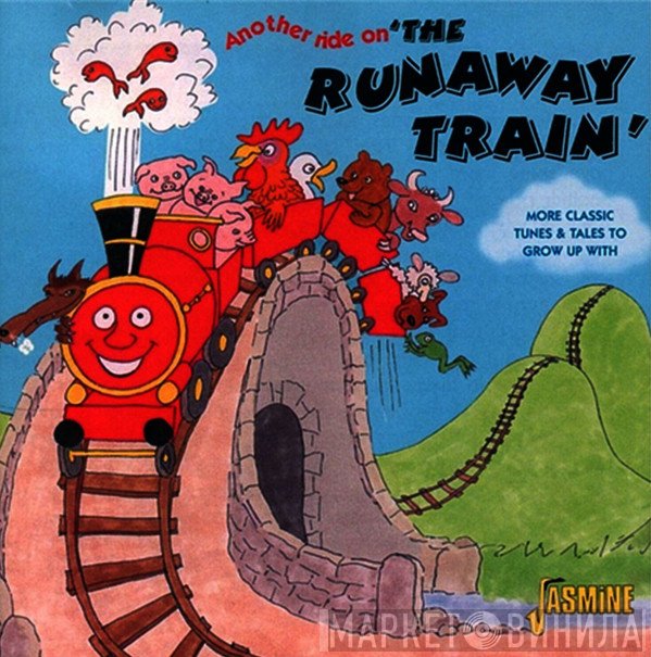  - Another Ride On The Runaway Train - More Classic Tunes & Tales To Grow Up With